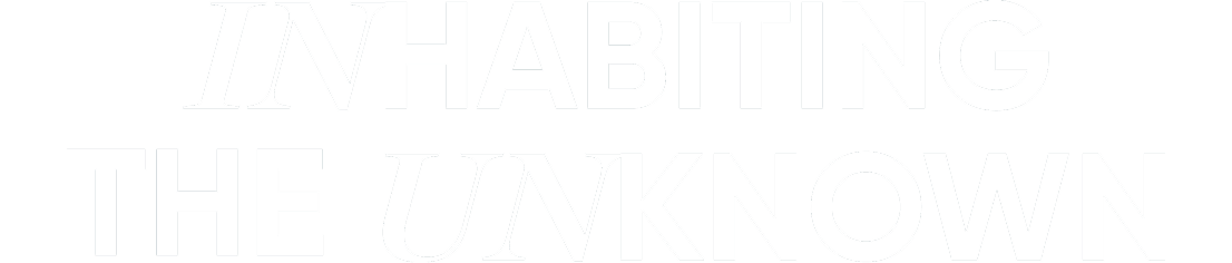 inhabiting the unknown